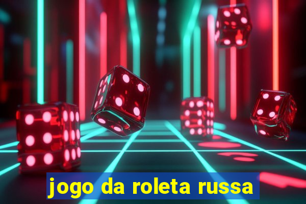 jogo da roleta russa